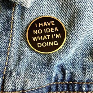 I have no idea what I'm doing zinc alloy pin